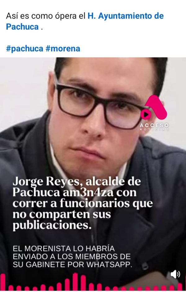 Alcalde de Pachuca amenaza a funcionarios con despido si no difunden sus publicaciones en redes sociales